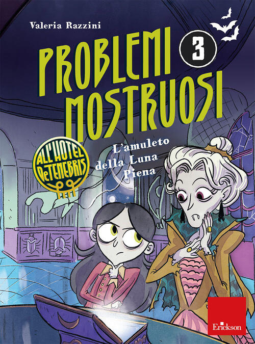 L'amuleto Della Luna Piena. Problemi Mostruosi All'hotel De Tenebris. Vol. 3 V