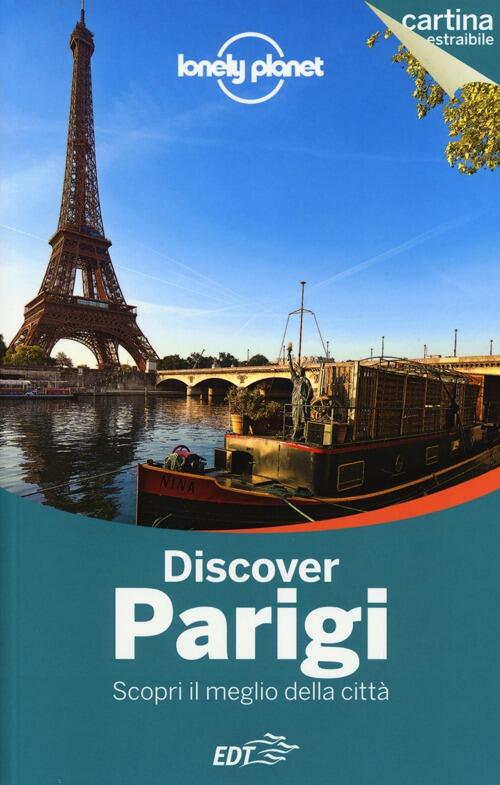 Discover Parigi. Con Cartina Catherine Le Nevez Lonely Planet Italia 2013