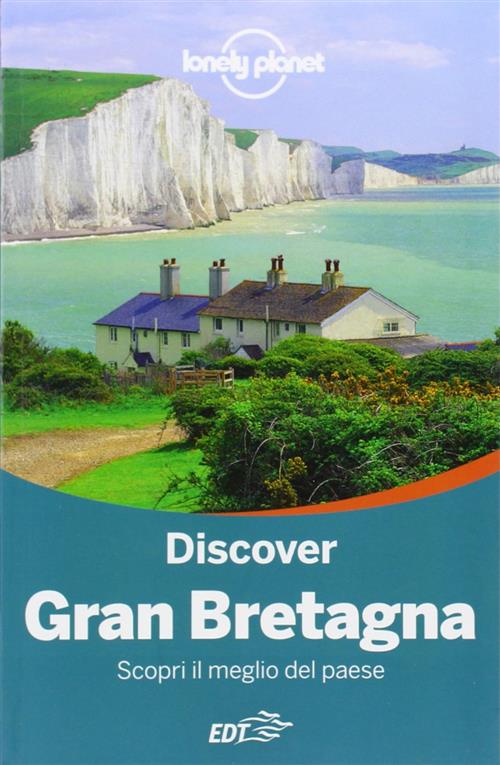 Discover Gran Bretagna. Scopri Il Meglio Del Paese Oliver Berry Lonely Planet