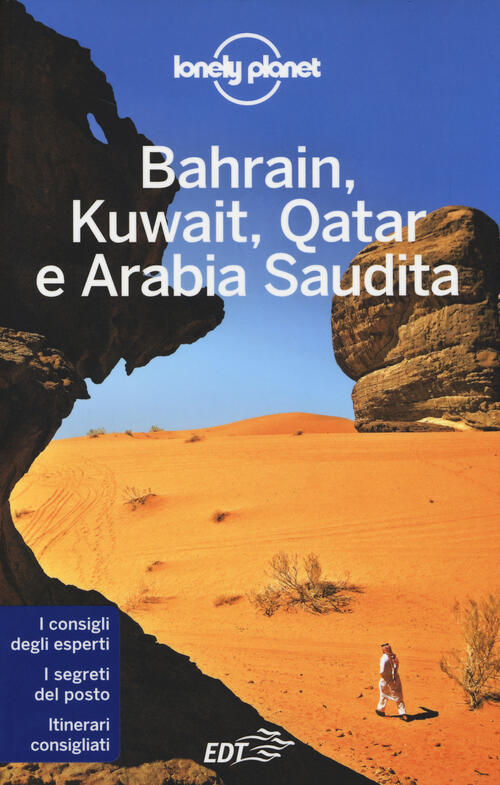 Bahrain, Kuwait, Qatar E Arabia Saudita Jenny Walker Lonely Planet Italia 2014