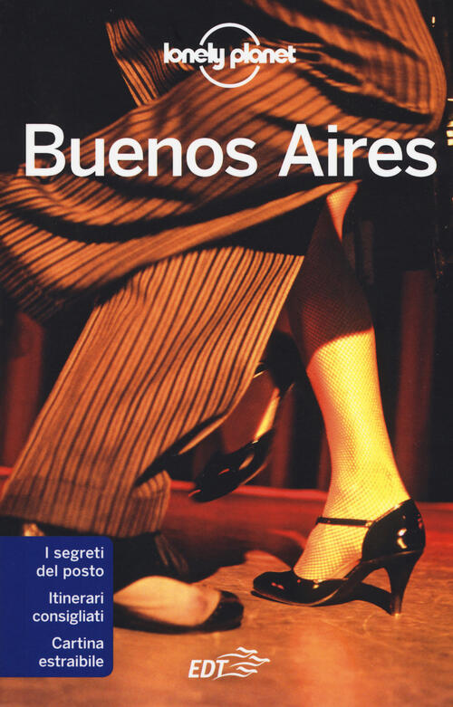Buenos Aires. Con Cartina Sandra Bao Lonely Planet Italia 2015