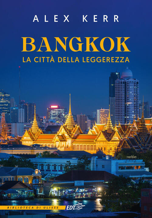 Bangkok, La Citta Della Leggerezza Alex Kerr Edt 2025