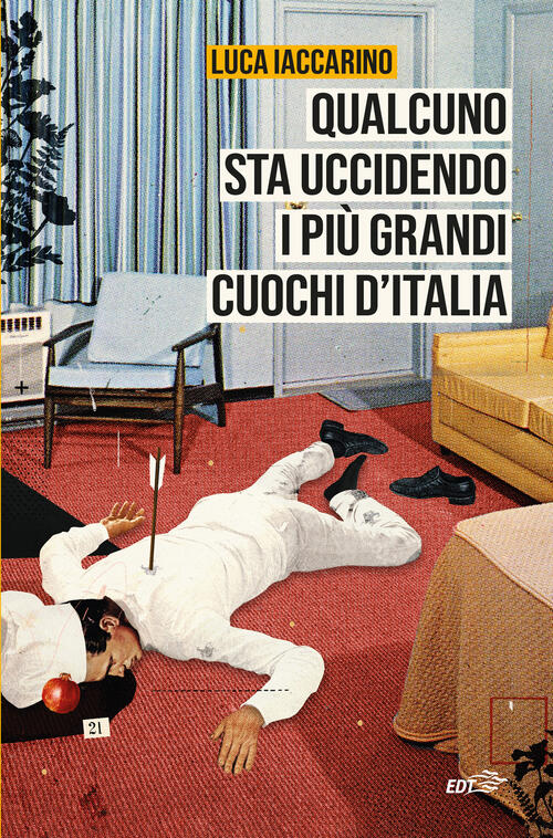 Qualcuno Sta Uccidendo I Piu Grandi Cuochi D'italia Luca Iaccarino Edt 2024