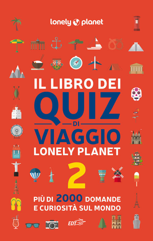 Il Libro Dei Quiz Di Viaggio Lonely Planet. 2000 Domande E Risposte Per Metter