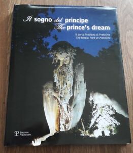 Il Sogno Del Principe. Il Parco Mediceo Di Pratolino-The Prince's Dream. The Medici Park At Pratolin