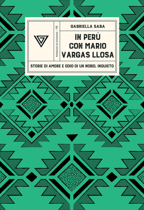 In Peru Con Vargas Llosa. Storie Di Amore E Odio Di Un Nobel Inquieto Gabriell