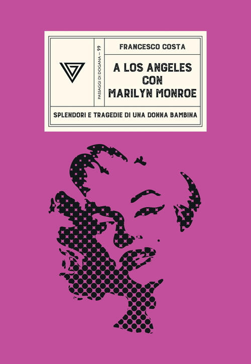 A Los Angeles Con Marilyn Monroe. Splendori E Tragedie Di Una Donna Bambina Fr