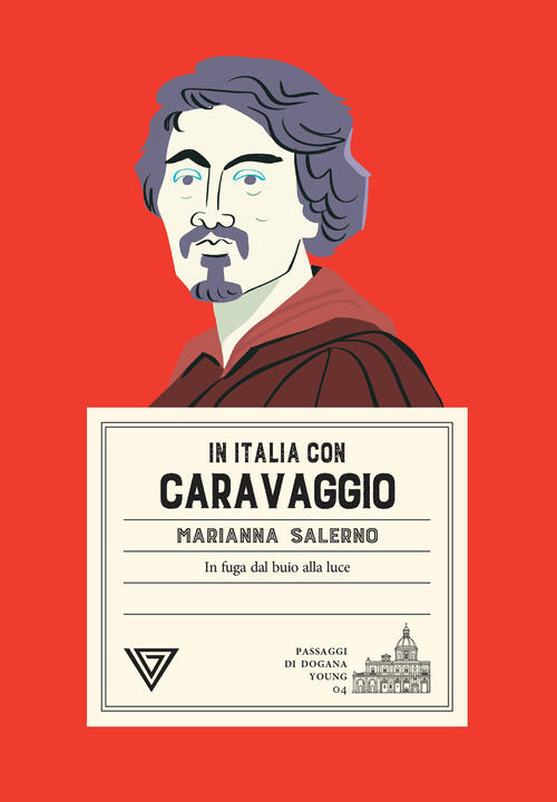 In Italia Con Caravaggio. In Fuga Dal Buio Alla Luce Marianna Salerno Perrone
