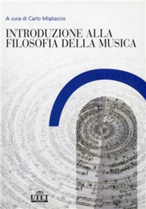 Introduzione Alla Filosofia Della Musica Carlo Migliaccio Utet Universita 2009
