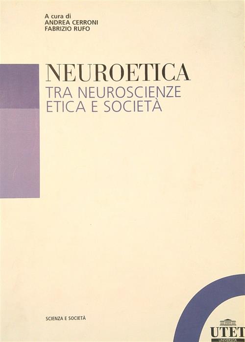 Neuroetica. Tra Neuroscienze, Etica E Societa A. Cerroni, F. Rufo Utet Univers