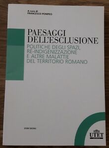 Paesaggi Dell'esclusione. Politiche Degli Spazi, Re-Indigenizzazione E Altre Malattie Del Territorio