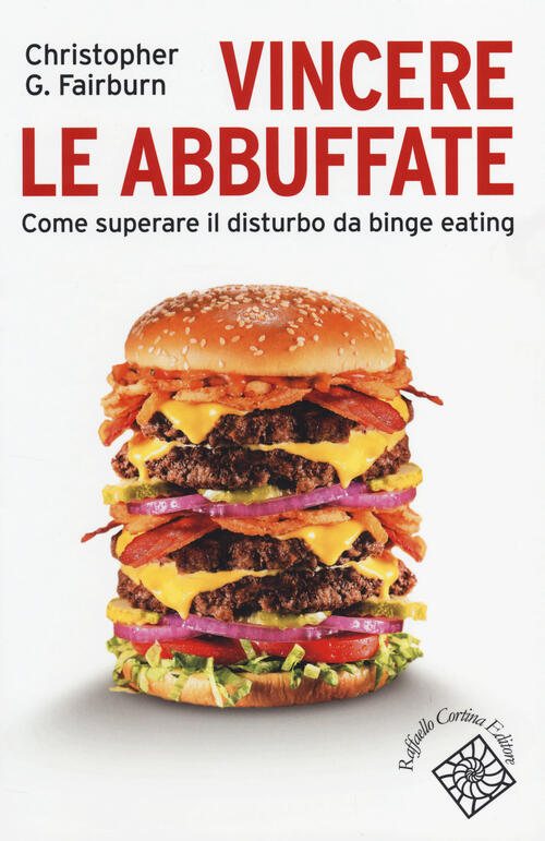 Vincere Le Abbuffate. Come Superare Il Disturbo Da Binge Eating Christopher G.