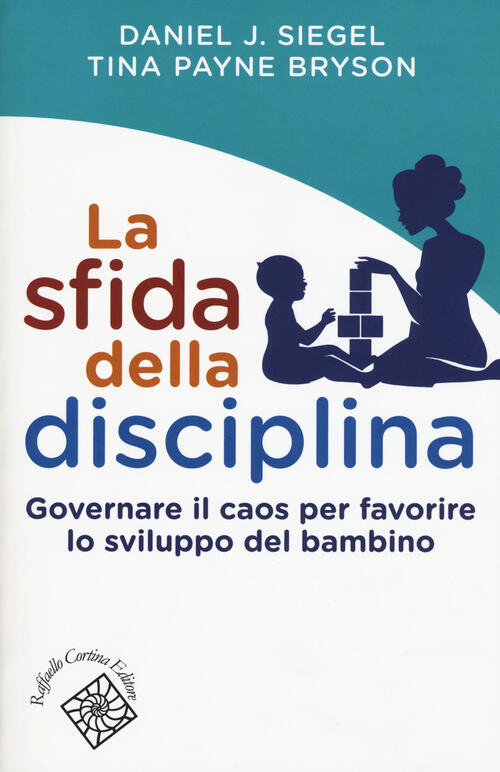La Sfida Della Disciplina. Governare Il Caos Per Favorire Lo Sviluppo Del Bamb