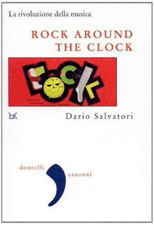 Rock Around The Clock. La Rivoluzione Della Musica Dario Salvatori Donzelli 20