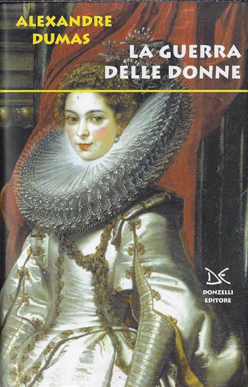 La Guerra Delle Donne Alexandre Dumas Donzelli 2007