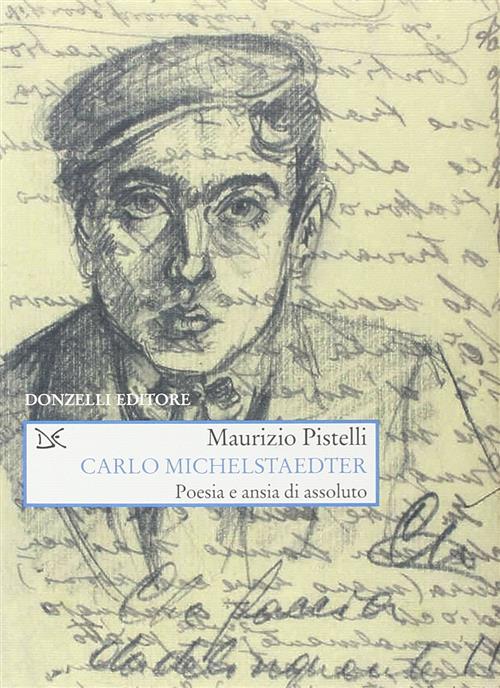 Carlo Michelstaedter. Poesia E Ansia Di Assoluto Maurizio Pistelli Donzelli 20