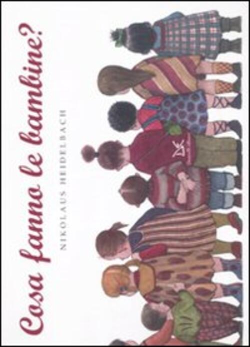 Cosa Fanno Le Bambine? Nikolaus Heidelbach Donzelli 2010