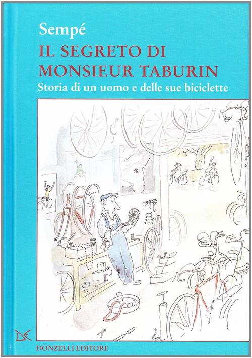 Il Segreto Di Monsieur Taburin. Storia Di Un Uomo E Delle Sue Biciclette Jean-