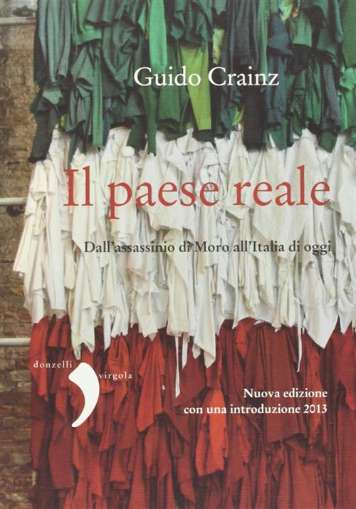 Il Paese Reale. Dall'assassinio Di Moro All'italia Di Oggi Guido Crainz Donzel