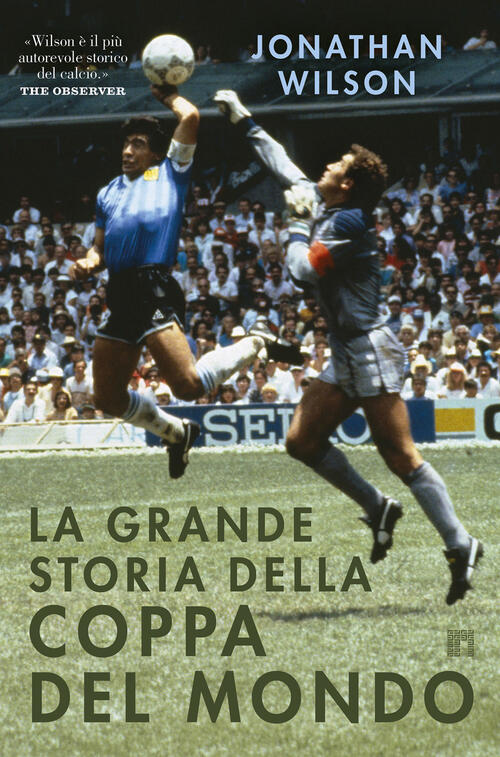 La Grande Storia Della Coppa Del Mondo Jonathan Wilson Limina 2026