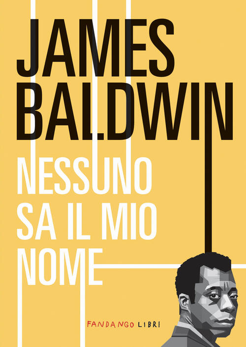 Nessuno Sa Il Mio Nome James Baldwin Fandango Libri 2024