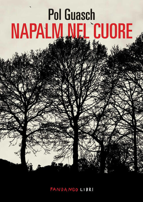 Napalm Nel Cuore Pol Guasch Fandango Libri 2024