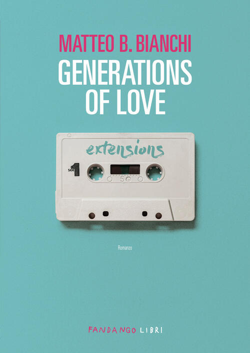 Generations Of Love Matteo B. Bianchi Fandango Libri 2024