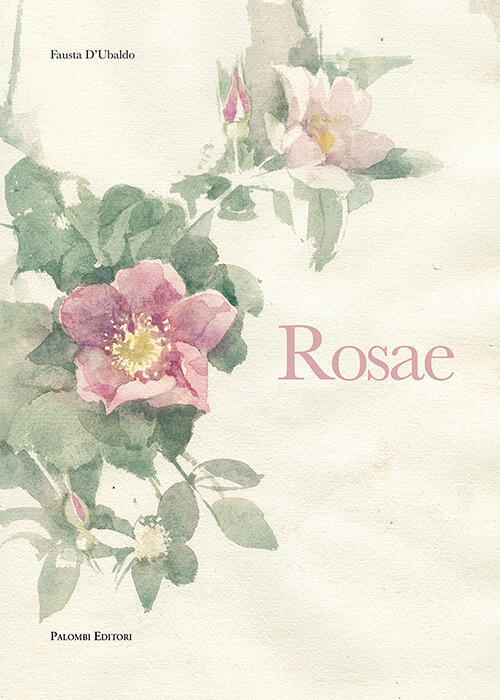 Rosae Fausta D'ubaldo Palombi Editori 2022