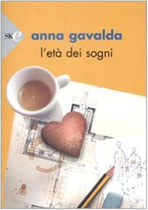 L' Eta Dei Sogni Anna Gavalda Sperling & Kupfer 2009