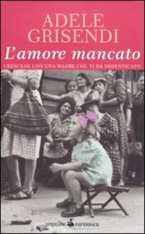 L'amore Mancato Adele Grisendi Sperling & Kupfer 2010