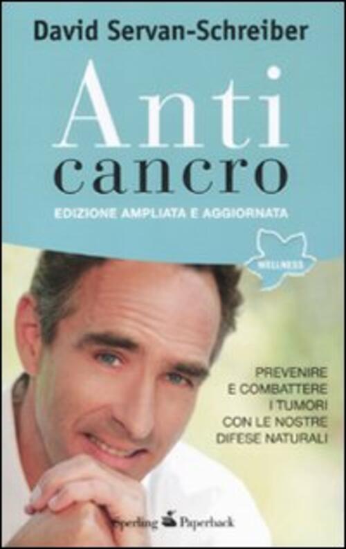 Anticancro. Prevenire E Combattere I Tumori Con Le Nostre Difese Naturali