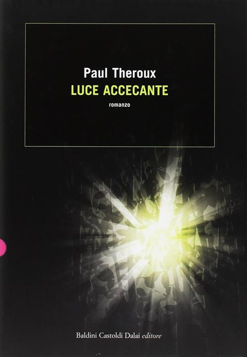 Luce Accecante Paul Theroux Dalai Editore 2007