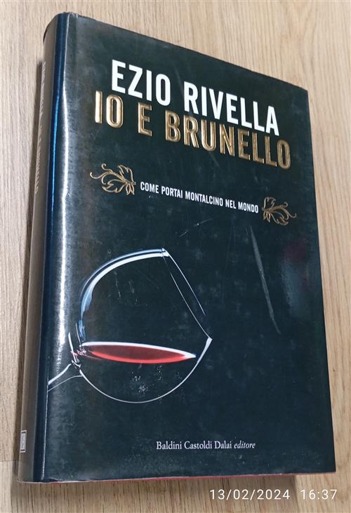 Io E Brunello. Come Portai Montalcino Nel Mondo