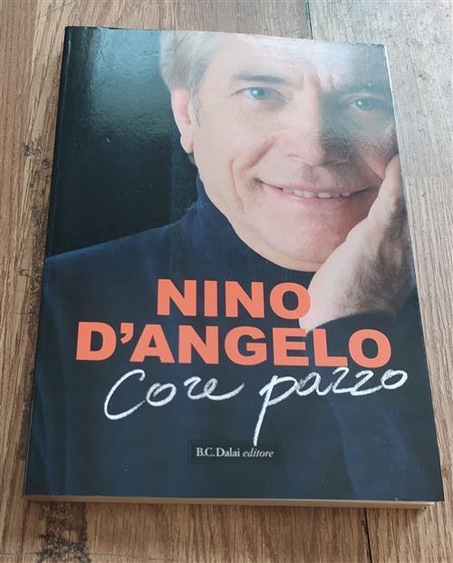 Core Pazzo Nino D'angelo Dalai Editore 2010