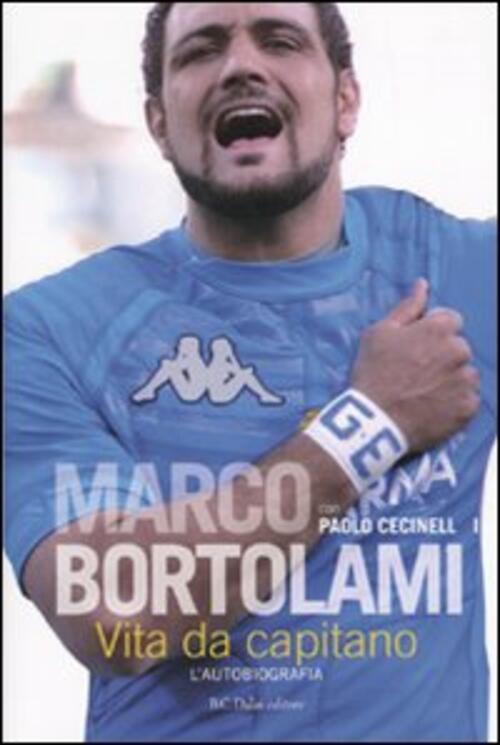 Vita Da Capitano. L'autobiografia Marco Bortolami Dalai Editore 2010