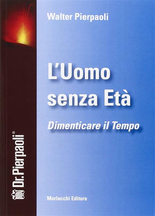L' Uomo Senza Eta. Dimenticare Il Tempo. Con Dvd Walter Pierpaoli Morlacchi 20