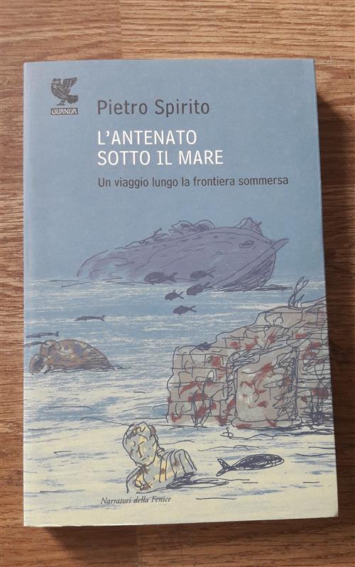 L' Antenato Sotto Il Mare. Un Viaggio Lungo La Frontiera Sommersa