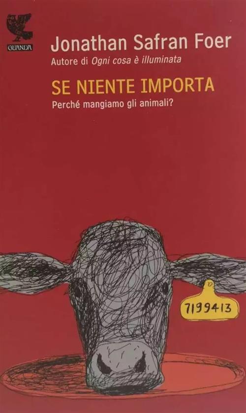 Se Niente Importa. Perche Mangiamo Gli Animali? Jonathan Safran Foer Guanda 20