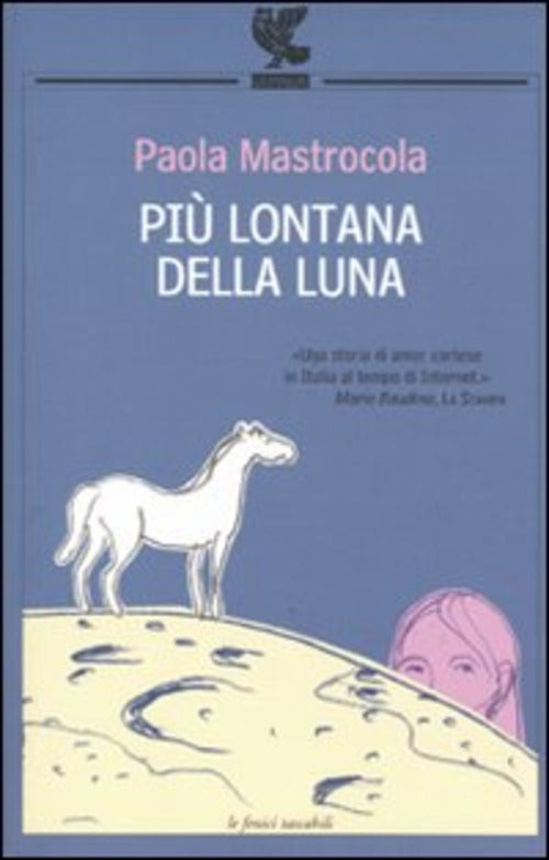 Piu Lontana Della Luna Paola Mastrocola Guanda 2009