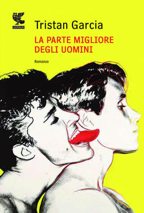 La Parte Migliore Degli Uomini Tristan Garcia Guanda 2011