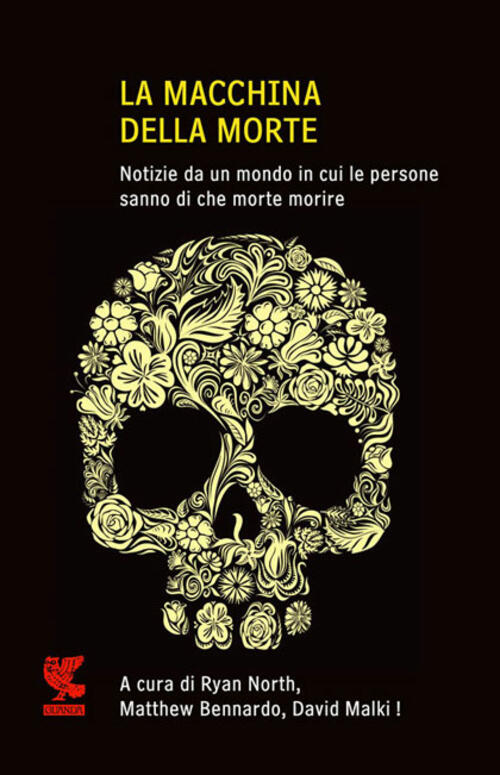 La Macchina Della Morte. Notize Da Un Mondo In Cui Le Persone Sanno Di Che Morte Morire