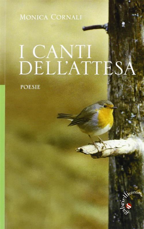 I Canti Dell'attesa Monica Cornali Gabrielli Editori 2012