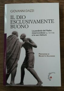 Il Dio Esclusivamente Buono. La Parabola Del Padre Misericordioso (Lc 15,11-32) E Le Sue Riletture