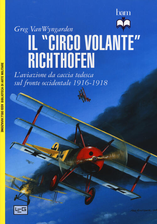 Il Circo Volante Richthofen. L'aviazione Da Caccia Tedesca Sul Fronte Occident