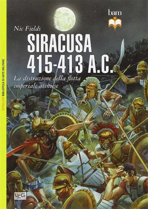 Siracusa 415-413 A. C. La Distruzione Della Flotta Imperiale Ateniese Nic Fiel