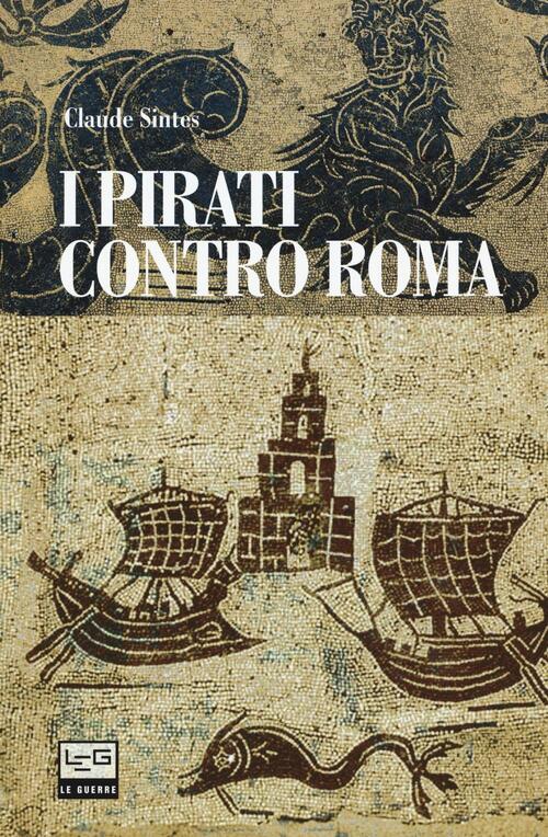 I Pirati Contro Roma Claude Sintes Leg Edizioni 2017