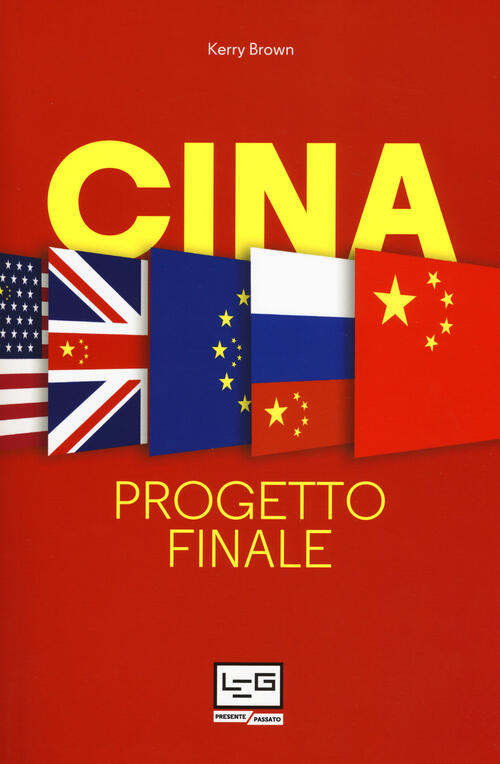 Cina. Progetto Finale Kerry Brown Leg Edizioni 2018