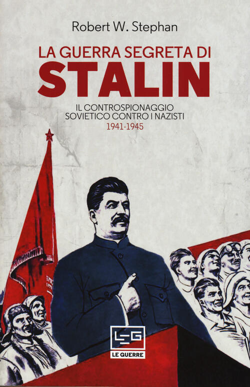 La Guerra Segreta Di Stalin. Il Controspionaggio Sovietico Contro I Nazisti 19