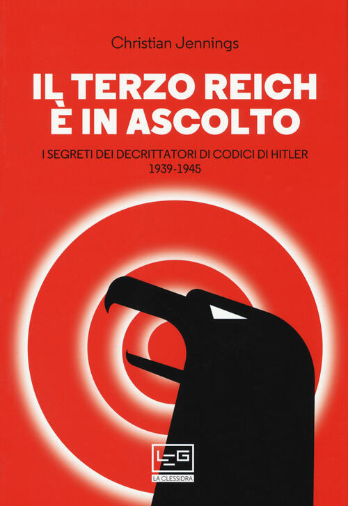 Il Terzo Reich E In Ascolto. I Segreti Dei Decrittatori Di Codici Di Hitler (1
