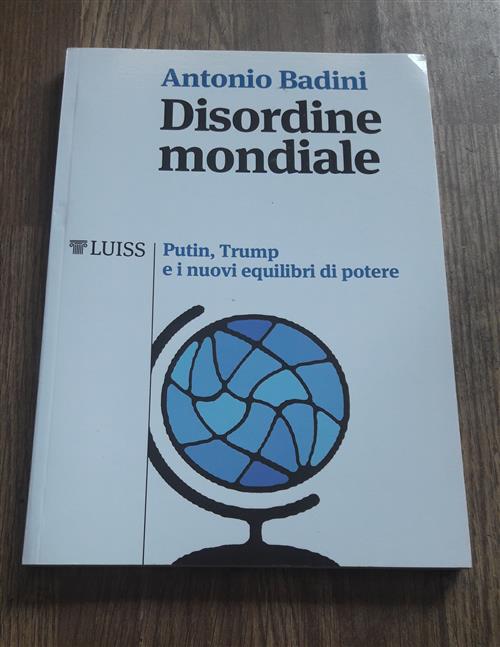 Disordine Mondiale. Putin, Trump E I Nuovi Equilibri Di Potere